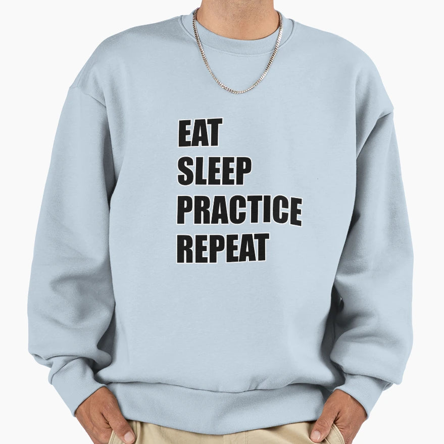 Eat Sleep Practice Sweatshirt - Custom Art Print Men Women - T-Shirt, Sweatshirt, Hoodie