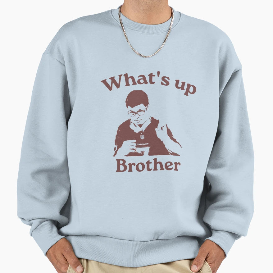 Whats Up Brother Sketch Meme Sweatshirt - Fun Novelty Design Men Women - T-Shirt, Sweatshirt, Hoodie