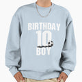 Birthday 10 Sweatshirt - Streetwear Style Unisex - T-Shirt, Sweatshirt, Hoodie