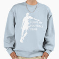 I Love My Football Team Sweatshirt - Trendy Graphic for Adults - T-Shirt, Sweatshirt, Hoodie