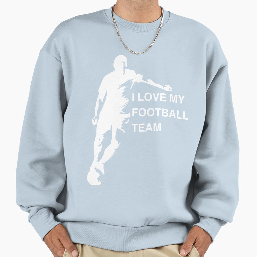 I Love My Football Team Sweatshirt - Trendy Graphic for Adults - T-Shirt, Sweatshirt, Hoodie