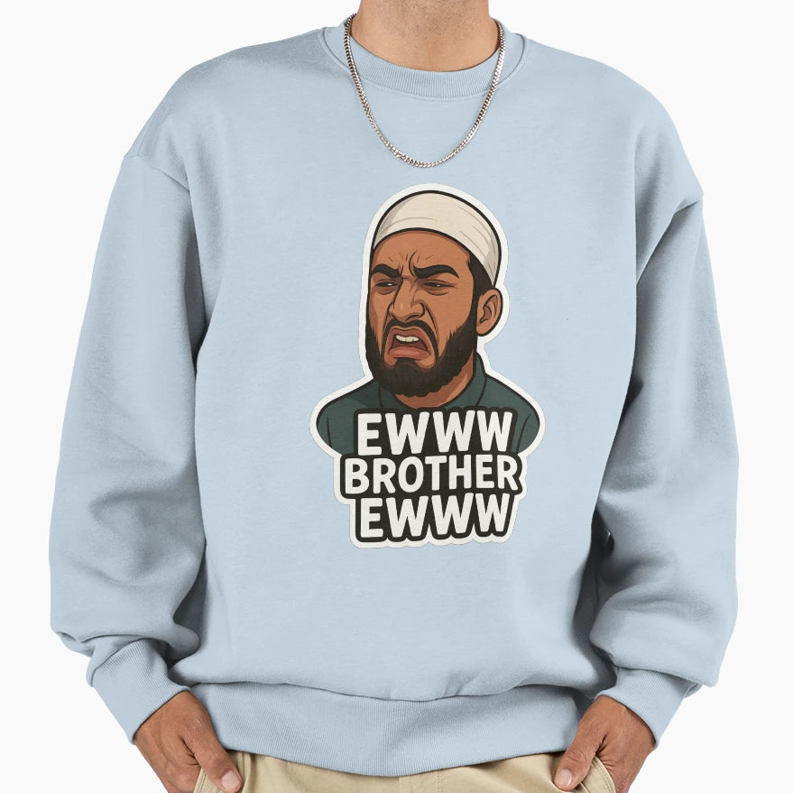 Meme Ewww Brother Ewww Sweatshirt - Novelty Apparel Unisex - T-Shirt, Sweatshirt, Hoodie