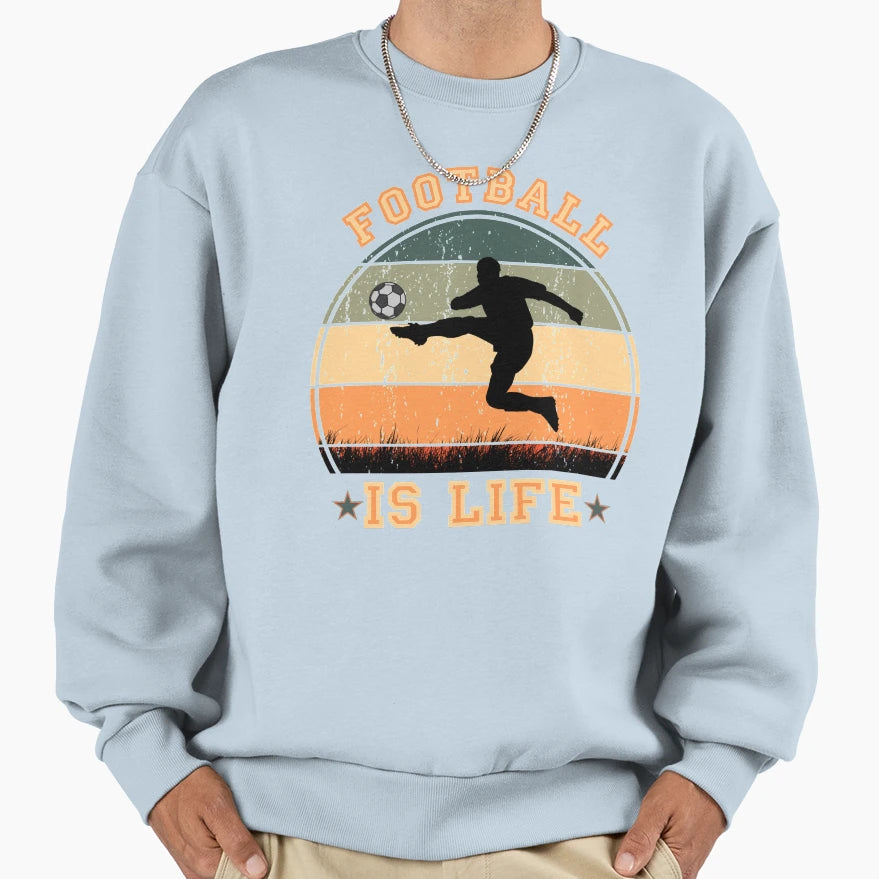 Football Is Life Sweatshirt - Casual Everyday Wear Men Women - T-Shirt, Sweatshirt, Hoodie