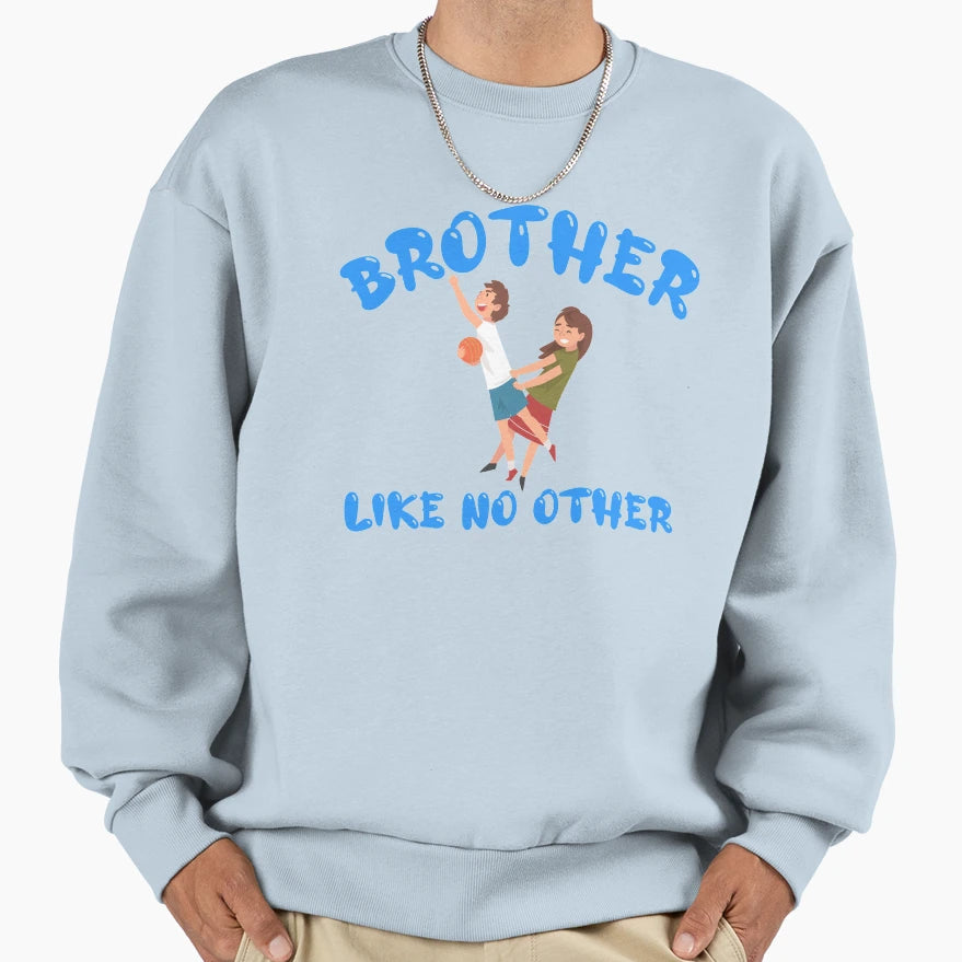 Brother Like No Other Blue Sweatshirt - Trendy Graphic Unisex - T-Shirt, Sweatshirt, Hoodie