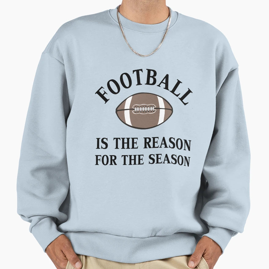 Football Is Reason Sweatshirt - Unique Graphic Unisex - T-Shirt, Sweatshirt, Hoodie