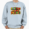 Practice Makes Progress Sweatshirt - Fun Novelty Design for Adults - T-Shirt, Sweatshirt, Hoodie