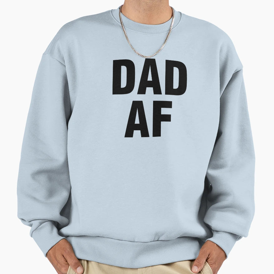 Dad Af Sweatshirt - Streetwear Style for Adults - T-Shirt, Sweatshirt, Hoodie