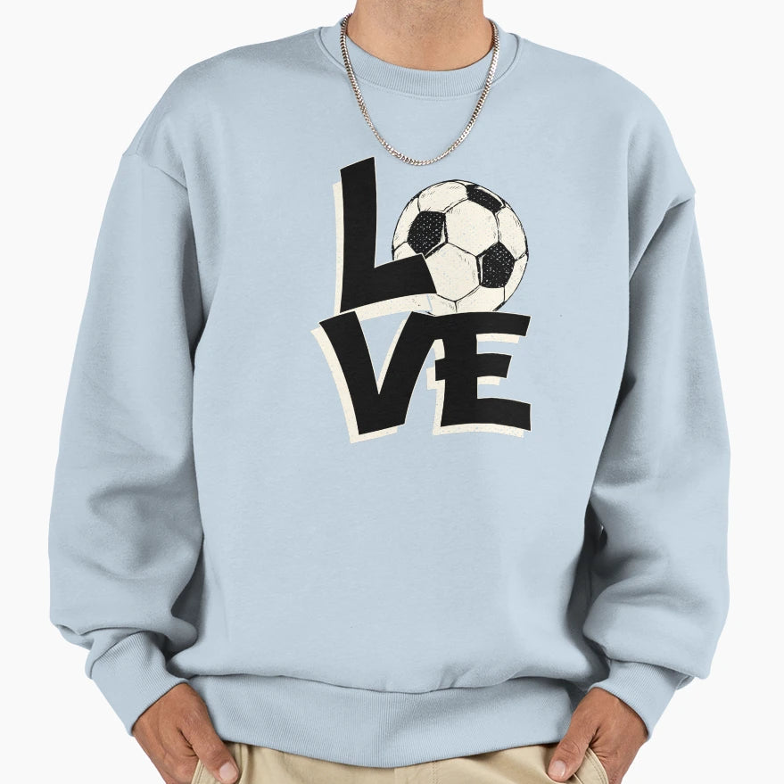 Soccer Love Great Player And Goalie Sweatshirt - Streetwear Style Unisex - T-Shirt, Sweatshirt, Hoodie