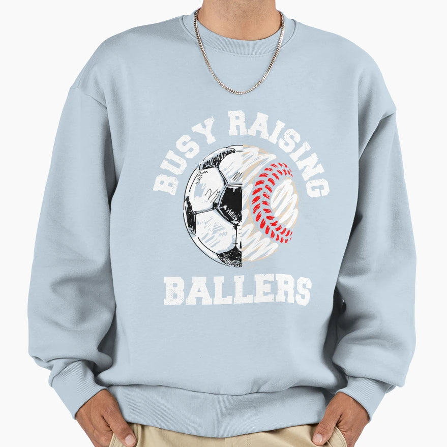 Busy Raising Ballers Funny Soccer Sweatshirt - Custom Art Print Unisex - T-Shirt, Sweatshirt, Hoodie