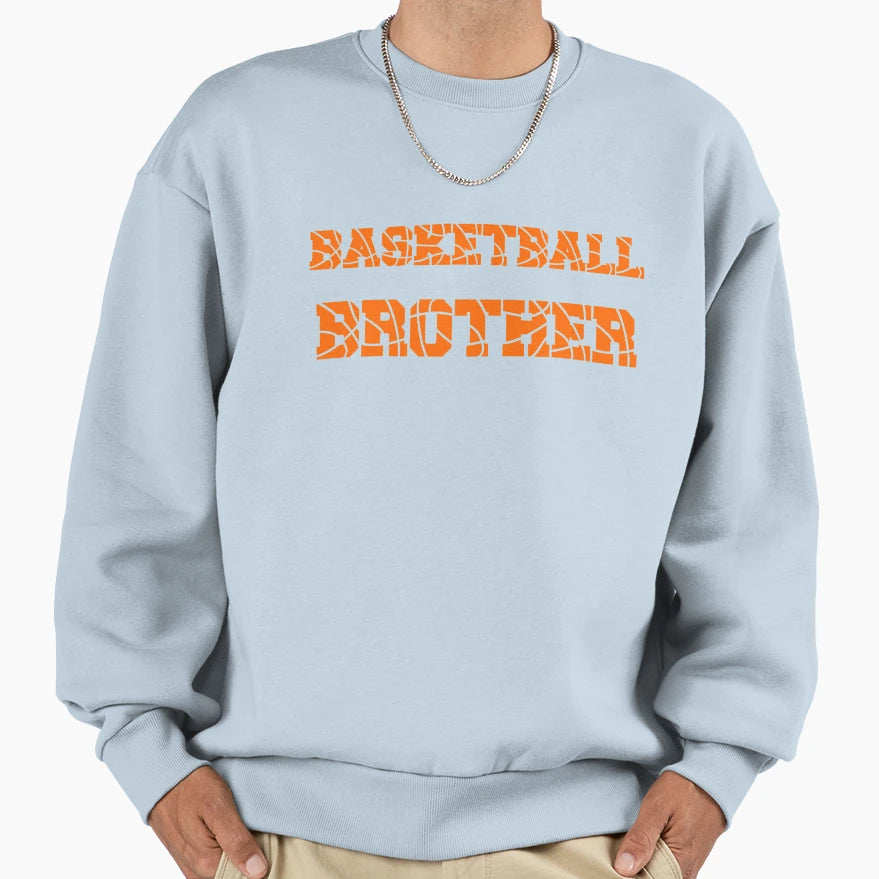 Basketball Brother Sweatshirt - Novelty Apparel Men Women - T-Shirt, Sweatshirt, Hoodie