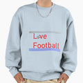 Superb Love Football From Sunrise To Sweatshirt - Aesthetic Graphic Unisex - T-Shirt, Sweatshirt, Hoodie