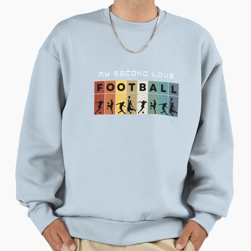 My Second Love Is Football Football Lover Sweatshirt - Graphic Print Unisex - T-Shirt, Sweatshirt, Hoodie