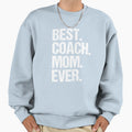 Best Coach Mom Ever22 Sweatshirt - Casual Everyday Wear for Adults - T-Shirt, Sweatshirt, Hoodie