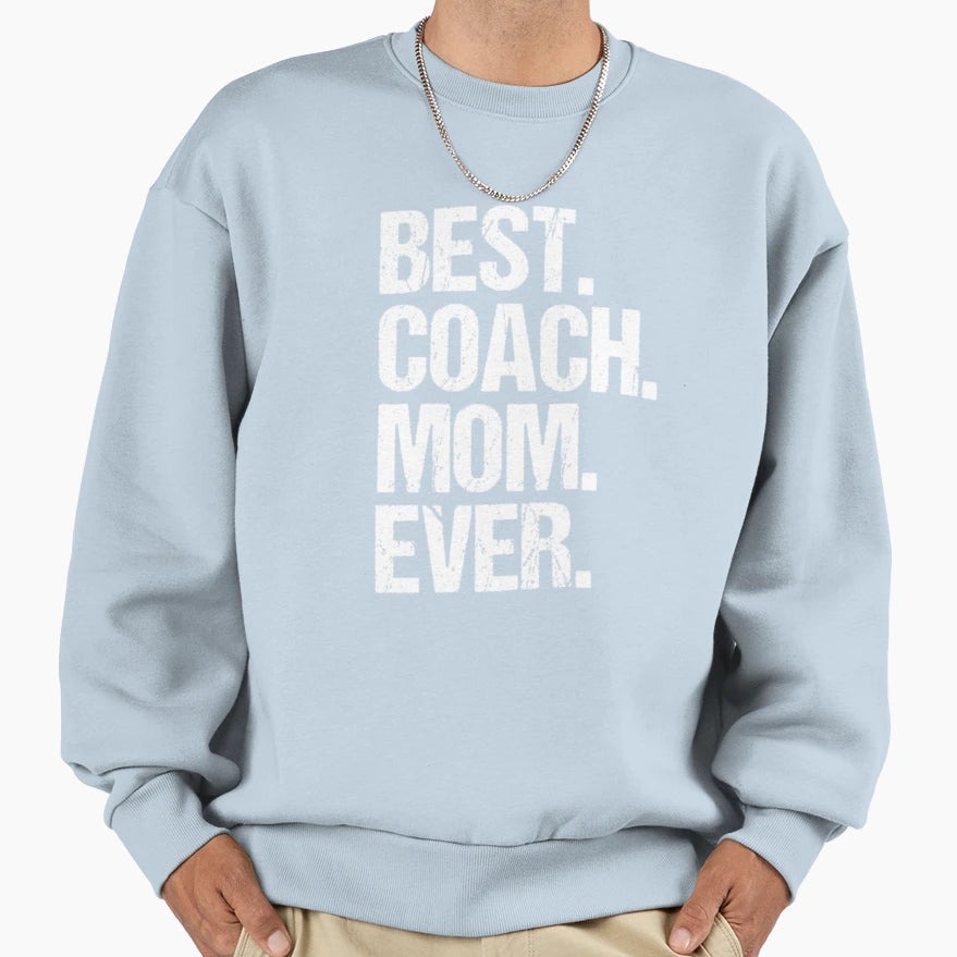Best Coach Mom Ever22 Sweatshirt - Casual Everyday Wear for Adults - T-Shirt, Sweatshirt, Hoodie