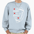 Ill Always Be His Biggest Fan Sweatshirt - Casual Everyday Wear Men Women - T-Shirt, Sweatshirt, Hoodie