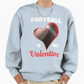 Happy Valentines Day Football Is My Sweatshirt - Minimalist Print Unisex - T-Shirt, Sweatshirt, Hoodie