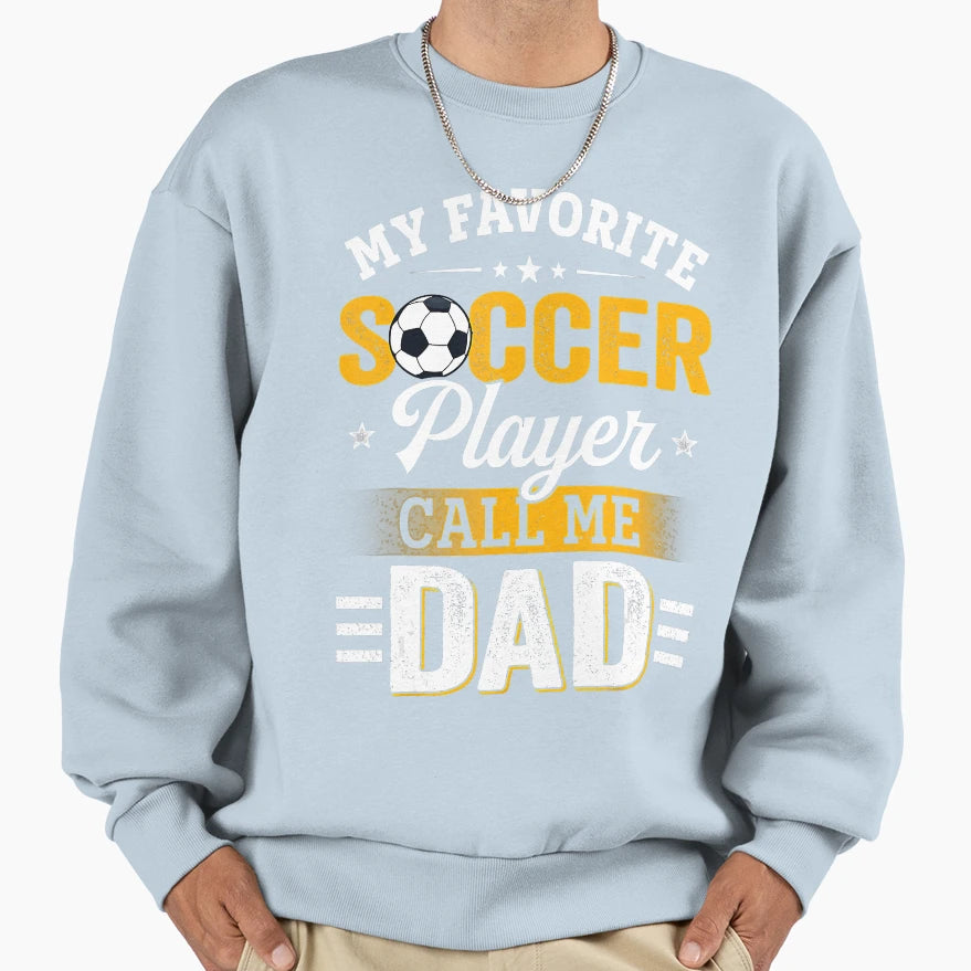 My Favorite Soccer Player Calls Sweatshirt - Aesthetic Graphic Men Women - T-Shirt, Sweatshirt, Hoodie