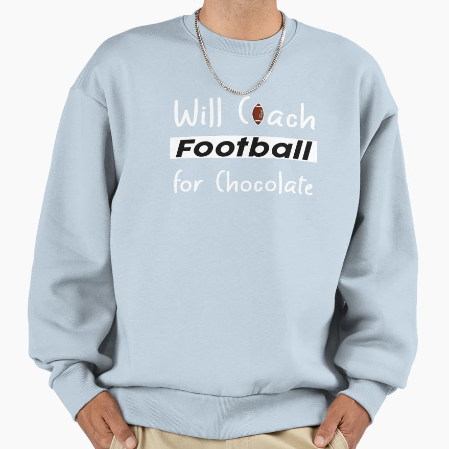 Will Coach Football Chocolate Funny Sweatshirt - Unique Graphic for Adults - T-Shirt, Sweatshirt, Hoodie