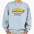 Awesome Dads Play Football Sweatshirt - Custom Art Print Men Women - T-Shirt, Sweatshirt, Hoodie