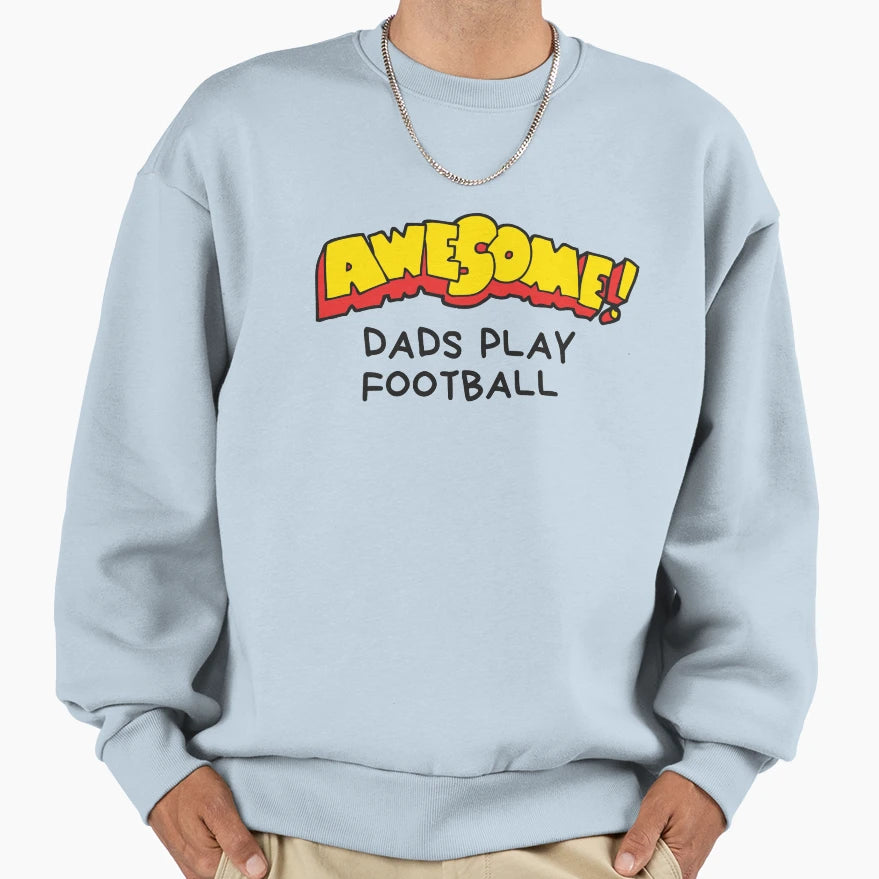 Awesome Dads Play Football Sweatshirt - Custom Art Print Men Women - T-Shirt, Sweatshirt, Hoodie