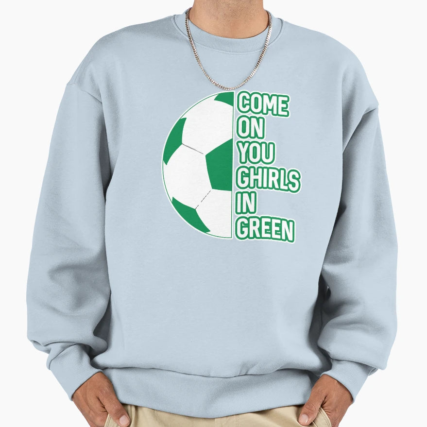 Come You Ghirls Green Glasgow Celtic Sweatshirt - Novelty Apparel Unisex - T-Shirt, Sweatshirt, Hoodie