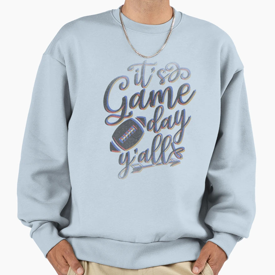 Its Game Day Yall Sweatshirt - Trendy Graphic Unisex - T-Shirt, Sweatshirt, Hoodie
