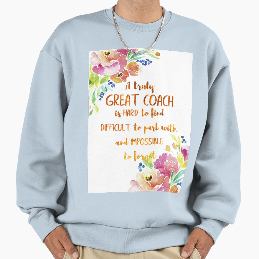 Great Coach Is Hard To Find Sweatshirt - Fun Novelty Design for Adults - T-Shirt, Sweatshirt, Hoodie