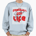 Football Life Sweatshirt - Graphic Print for Adults - T-Shirt, Sweatshirt, Hoodie