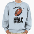 I Know I Play Like Try To Keep Up Sweatshirt - Streetwear Style Unisex - T-Shirt, Sweatshirt, Hoodie