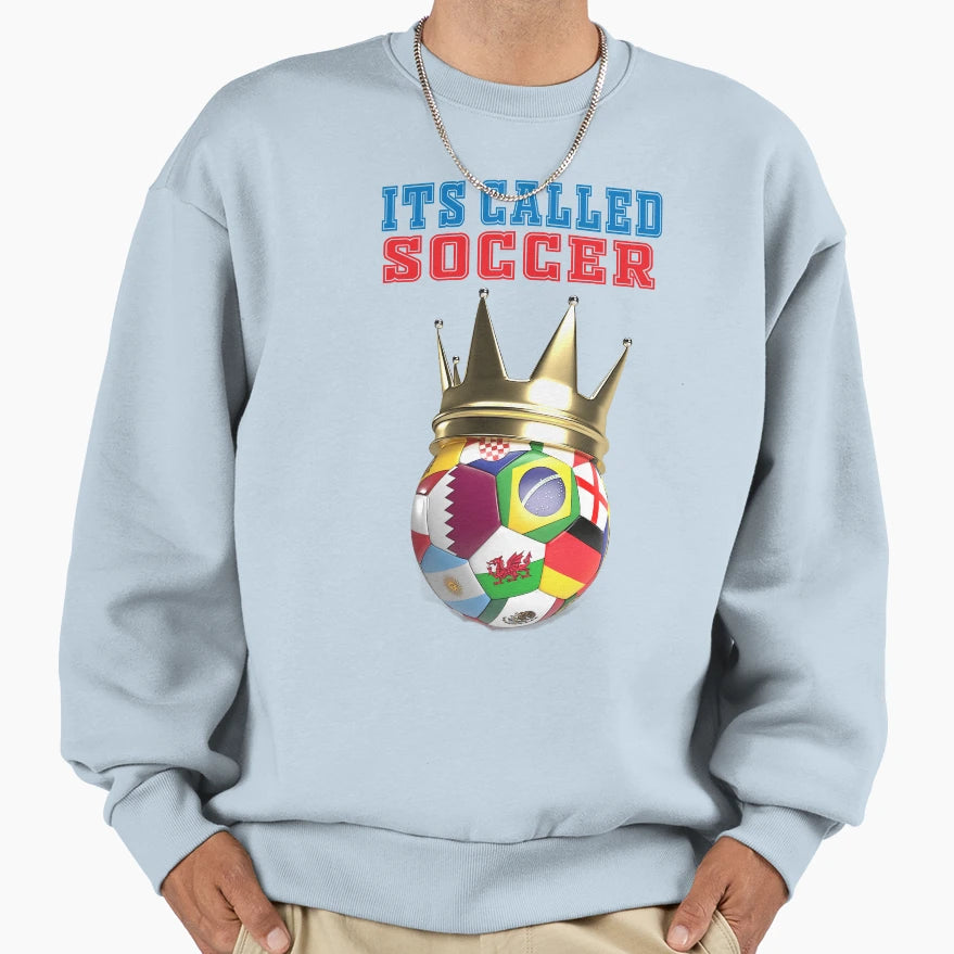 Its Called Soccer Sweatshirt - Unique Graphic Men Women - T-Shirt, Sweatshirt, Hoodie