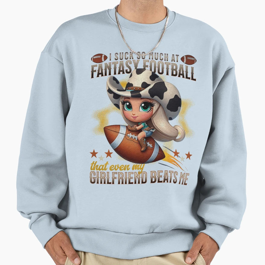 I Suck So Much Fantasy Football That Sweatshirt - Graphic Print Men Women - T-Shirt, Sweatshirt, Hoodie
