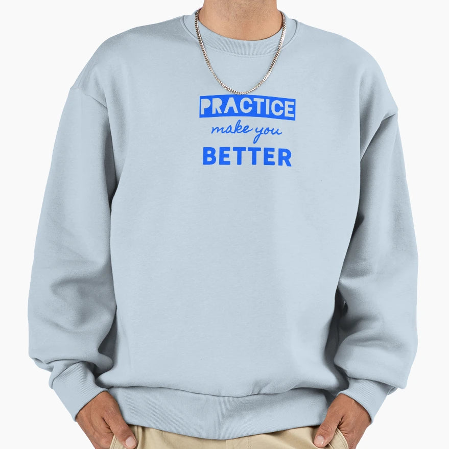 Practice Make Better Sweatshirt - Minimalist Print for Adults - T-Shirt, Sweatshirt, Hoodie