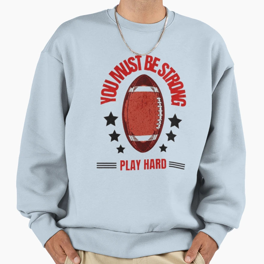 Play Hard American Football Slogan Sweatshirt - Fun Novelty Design Unisex - T-Shirt, Sweatshirt, Hoodie