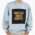 Practice Makes Sweatshirt - Minimalist Print for Adults - T-Shirt, Sweatshirt, Hoodie
