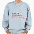 Only Womens Football 2 Sweatshirt - Aesthetic Graphic Unisex - T-Shirt, Sweatshirt, Hoodie