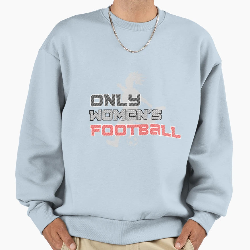 Only Womens Football 2 Sweatshirt - Aesthetic Graphic Unisex - T-Shirt, Sweatshirt, Hoodie