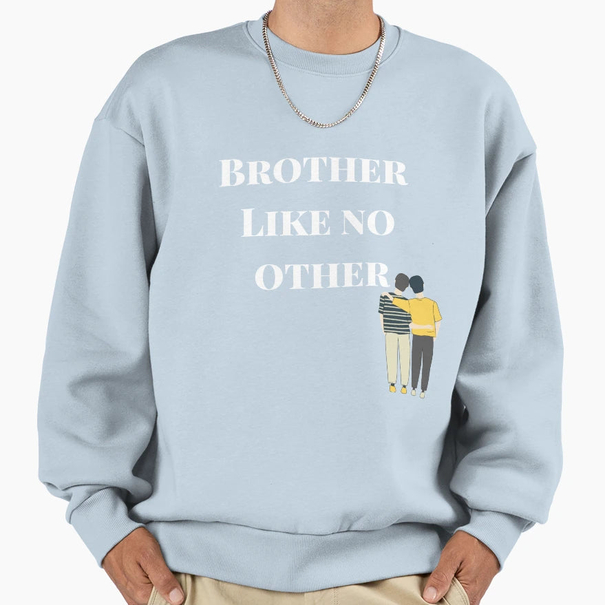 Brother Like No Other Sweatshirt - Streetwear Style for Adults - T-Shirt, Sweatshirt, Hoodie