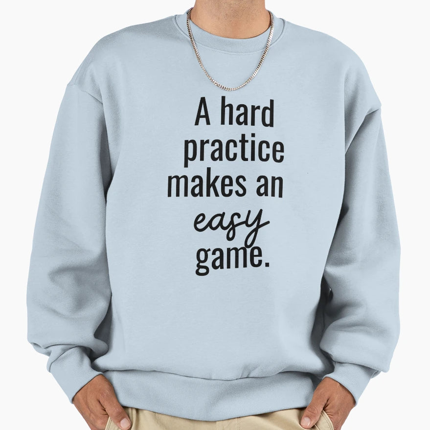 Motivational Inspiring Practice Sweatshirt - Fun Novelty Design Men Women - T-Shirt, Sweatshirt, Hoodie