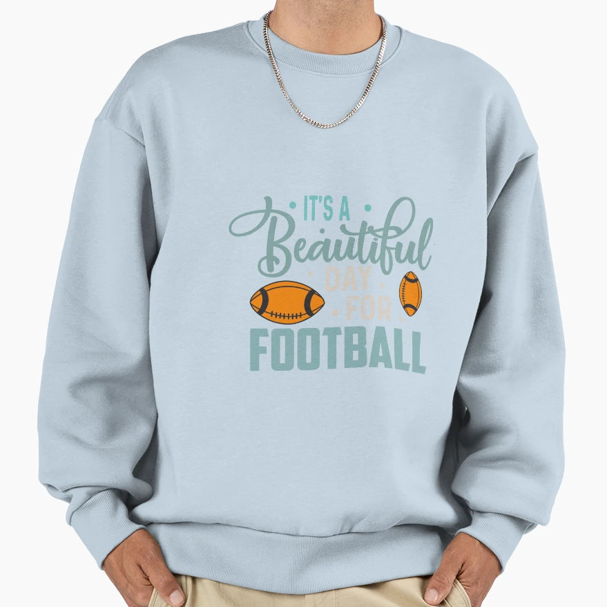 Its Beautiful Day Football Sweatshirt - Unique Graphic Men Women - T-Shirt, Sweatshirt, Hoodie