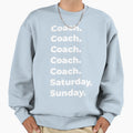 Coach Saturday And Sunday Sweatshirt - Novelty Apparel for Adults - T-Shirt, Sweatshirt, Hoodie