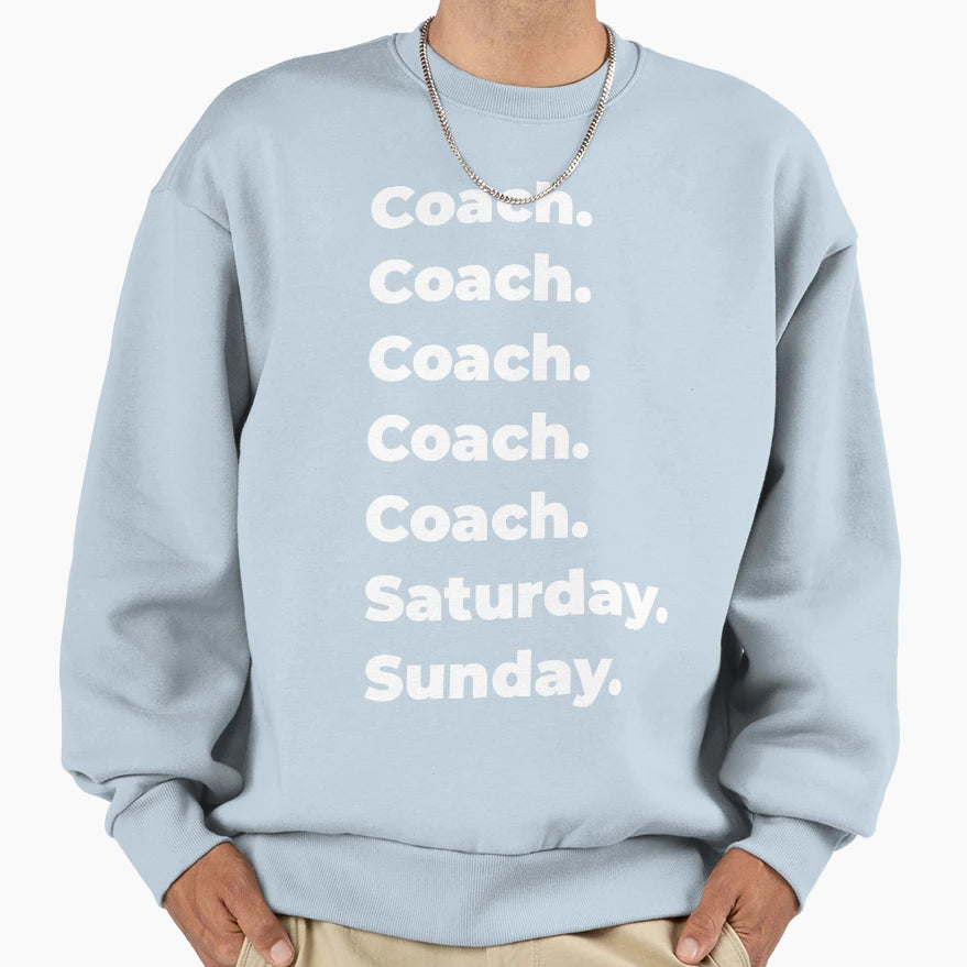 Coach Saturday And Sunday Sweatshirt - Novelty Apparel for Adults - T-Shirt, Sweatshirt, Hoodie