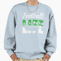 Football Life Living Game Day Sweatshirt - Fun Novelty Design Men Women - T-Shirt, Sweatshirt, Hoodie