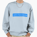 I Cant I Have Practice Funny Sweatshirt - Casual Everyday Wear Men Women - T-Shirt, Sweatshirt, Hoodie