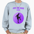 Just One More Goal Soccer Player Sweatshirt - Streetwear Style Unisex - T-Shirt, Sweatshirt, Hoodie