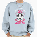 I Know I Play Like Try To Keep Up Sweatshirt - Graphic Print Unisex - T-Shirt, Sweatshirt, Hoodie