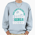 You Dont Scare Me I Coach Soccer Sweatshirt - Minimalist Print Men Women - T-Shirt, Sweatshirt, Hoodie