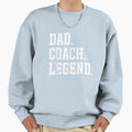 Dad Coach Legend Coach Dad Sweatshirt - Casual Everyday Wear for Adults - T-Shirt, Sweatshirt, Hoodie