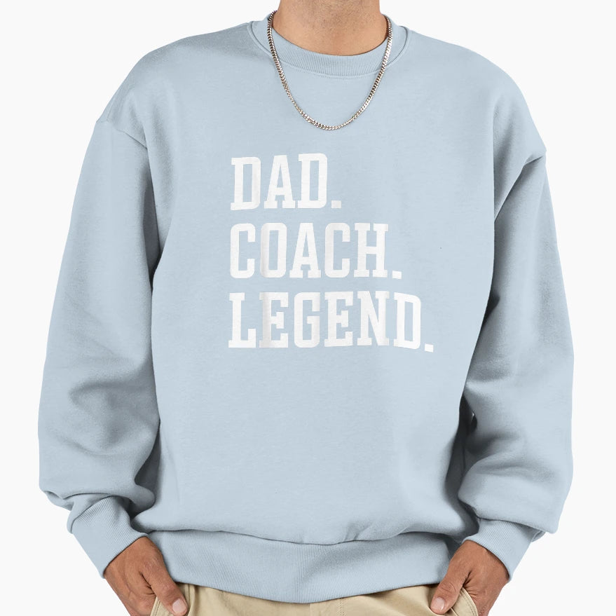Dad Coach Legend Coach Dad Sweatshirt - Casual Everyday Wear for Adults - T-Shirt, Sweatshirt, Hoodie