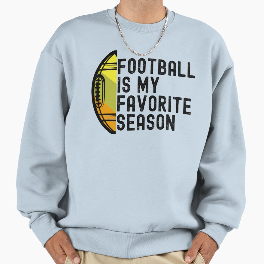 Football Is My Favorite Season Sweatshirt - Streetwear Style for Adults - T-Shirt, Sweatshirt, Hoodie