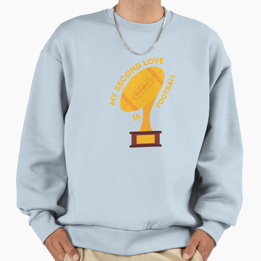 My Second Love Is Football T-Shirt - Fun Novelty Design Unisex - T-Shirt, Sweatshirt, Hoodie